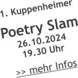 1. Kuppenheimer  Poetry Slam26.10.2024 19.30 Uhr  >> mehr Infos